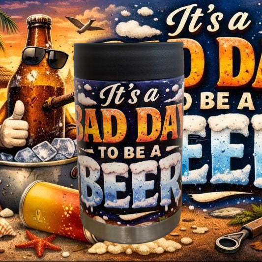 Bad Day To Be A Beer - Full Colour Stainless Steel Can Cooler